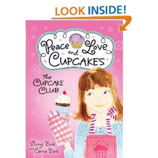 Cupcake Club Peace, Love, and Cupcakes (The Cupcake Club)   Kindle edition by Sheryl Berk, Carrie Berk. Children Kindle eBooks @ .