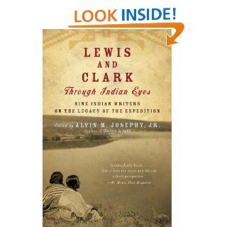Lewis and Clark Through Indian Eyes Nine Indian Writers on the Legacy of the Expedition (Vintage) eBook Alvin M. Josephy Jr Kindle Store