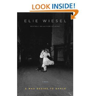 A Mad Desire to Dance eBook Elie Wiesel, Catherine Temerson Kindle Store