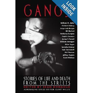 Gangs Stories of Life and Death from the Streets (Adrenaline Classics) Sean Donahue, Clint Willis 9781560254256 Books