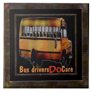 Bus Drivers Do Care Ceramic Tile