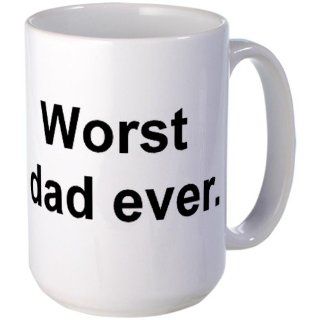 Worst dad ever. Large Mug by  Kitchen & Dining