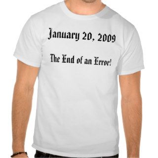 January 20, 2009, The End of an Error T shirt