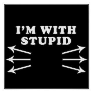 I'm With Stupid (Everwhere) Print