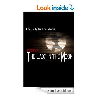 "The Lady in the Moon" (Fostex) eBook Fostex Kindle Store