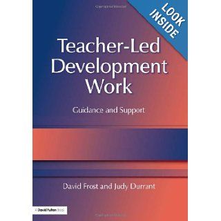 Teacher Led Development Work Guidance and Support David Frost, Judy Durrant 9781843120063 Books