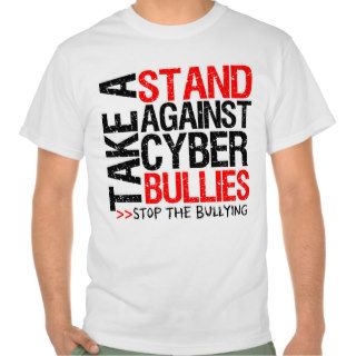 Take a Stand Against Cyber Bullies T Shirts