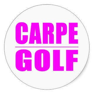 Funny Girl Golfers Quotes   Carpe Golf Sticker