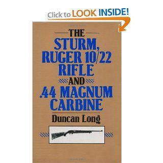 The Sturm, Ruger 10/22 Rifle And .44 Magnum Carbine Duncan Long 9780873644495 Books