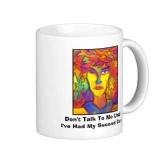 Don't Talk To Me Until I've Had My Second Cup Mug