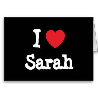 I love Sarah heart T Shirt Greeting Card