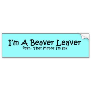 Beaver Leaver Bumper Sticker