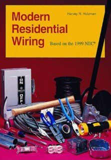 Modern Residential Wiring Based on the 1999 NEC Harvey N. Holzman 9781566375399 Books