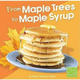 From Maple Trees to Maple Syrup (Hardcover)