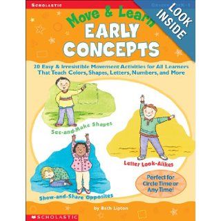 Move & Learn Early Concepts 20 Easy & Irresistible Movement Activities for All Learners That Teach Colors, Shapes, Letters, Numbers, and More Beth Lipton 9780439215688 Books