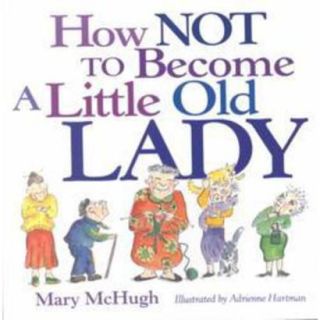 How Not to Become a Little Old Lady (Paperback)