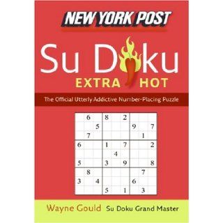New York Post Extra Hot Su Doku The Official Utterly Addictive Number Placing Puzzle Wayne Gould 9780061373190 Books