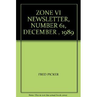 ZONE VI NEWSLETTER, NUMBER 61, DECEMBER, 1989 FRED PICKER, NEWFANE ZONE VI STUDIOS Books