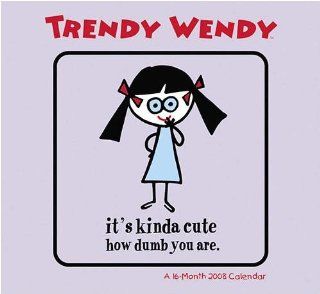 Trendy Wendy 2008 Wall Calendar 