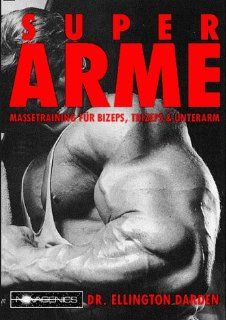 Super Arme Massetraining fr Bizeps, Trizeps und Unterarm Ellington Darden, Klaus Arndt Bücher