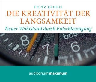 Die Kreativitt der Langsamkeit Neuer Wohlstand durch Entschleunigung Fritz Reheis Bücher