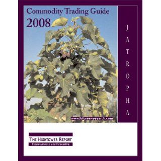Commodity Trading Guide 2008 David Hightower, Terry Roggensack, Mark Bowman, Nancy Dickman, David Madden, Karen Berlin, Lucasz Litwiniuk, Hugh Ulrich 9780978928513 Books