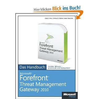 Microsoft Forefront Threat Management Gateway TMG Server   Das Handbuch Marc Grote, Christian Grbner, Dieter Rauscher Bücher