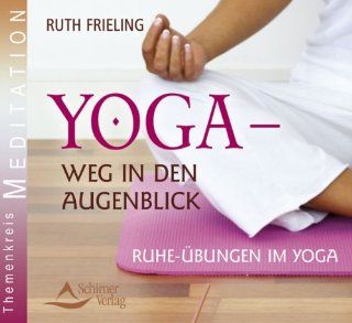 Yoga   Weg in den Augenblick   Ruhe bungen im Yoga Ruth Frieling Bücher
