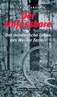 Der Unfassbare Das mrderische Leben des Werner Ferrari Peter Holenstein Bücher