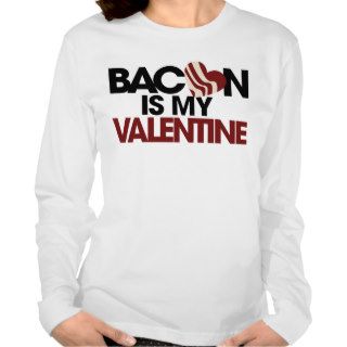 Bacon is my Valentine Tshirt