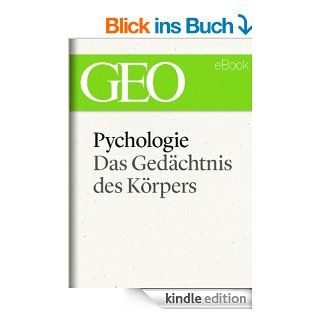 Psychologie Das Gedchtnis des Krpers (GEO eBook Single) eBook GEO Magazin, GEO Magazin, GEO eBook, GEO Kindle Shop