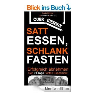 Satt essen, schlank fasten   Erfolgreich abnehmen Das 30 Tage Fasten Experiment eBook Curtis Helmut, Bamacher Verlag Kindle Shop
