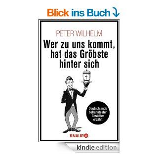 Wer zu uns kommt, hat das Grbste hinter sich Deutschlands bekanntester Bestatter erzhlt eBook Peter Wilhelm Kindle Shop