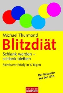 Blitzdit Schlank werden   schlank bleiben Sichtbarer Erfolg in 6 Tagen Michael Thurmond, Jens Bommel Bücher