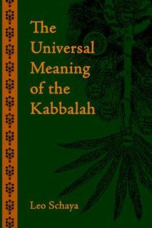 The Universal Meaning of the Kabbalah (9781597310239) Leo Schaya, James Wetmore, Jacob Needleman Books