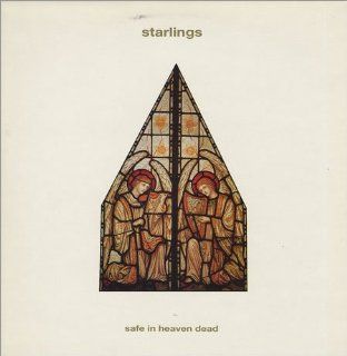 Starlings / Safe In Heaven Dead Music