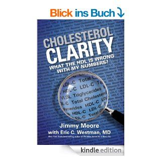 Cholesterol Clarity What The HDL Is Wrong With My Numbers? eBook Jimmy Moore, Eric C. Westman Kindle Shop