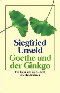 Goethe und der Ginkgo Ein Baum und ein Gedicht insel taschenbuch Siegfried Unseld Bücher