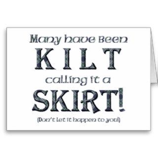 Many Have Been Kilt for Calling it a Skirt Greeting Cards