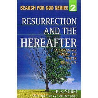 The Resurrection and the Hereafter A Decisive Proof of their Reality (from the Risale i Nur Collection) Bediuzzaman Said Nursi 9780933552135 Books
