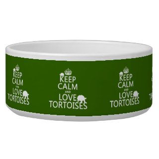 Keep Calm and Love Tortoises (any color) Pet Food Bowl