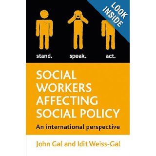 Social Workers Affecting Social Policy An International Perspective John Gal, Idit Weiss Gal 9781847429735 Books
