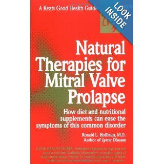 Natural Therapies for Mitral Valve Prolapse Ronald Hoffman 9780879837655 Books