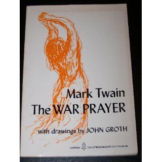 The War Prayer Mark Twain, John Groth 9780060911133 Books