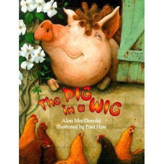 The Pig in a Wig Allan MacDonald, Alan MacDonald, Paul Hess 9781561451975 Books