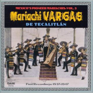 Mexicos Pioneer Mariachis, Vol. 3 Their First