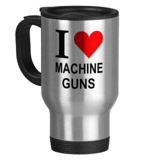 I love mahcine guns on the go coffee coffee mugs
