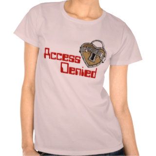Access Denied T Shirts