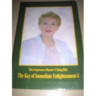 The Key to Immediate Enlightenment Book 4 The Supreme Master Ching Hai Books