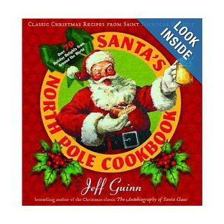 Santa's North Pole Cookbook Classic Christmas Recipes from Saint Nicholas Himself Jeff Guinn Books